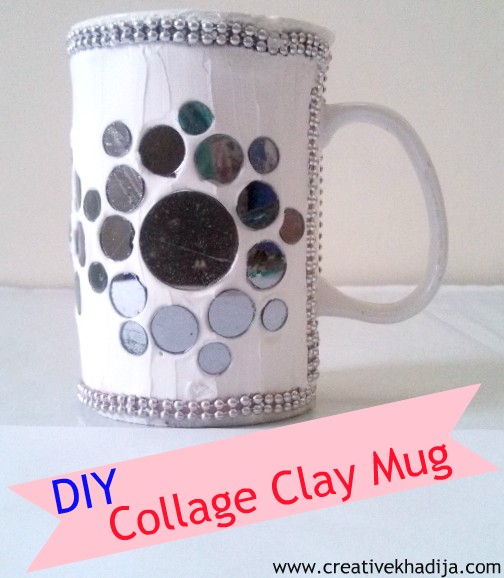 http://creativekhadija.com/wp-content/uploads/2015/10/collage-clay-crafts-ideas-mug-recycling-tutorial.jpg