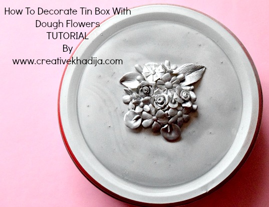 How To Decorate Tin Box With Dough Flowers Embellishment