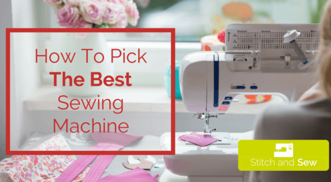 how to pick the best sewing machine