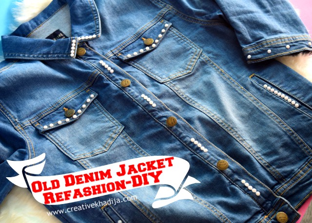 How to refashion an old denim jeans jacket with pearl beads - Fashion DIY by Creative Khadija Blog