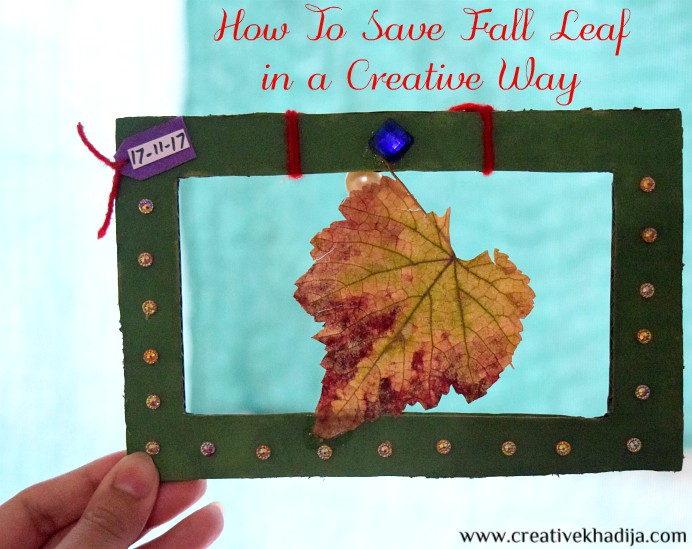 how to save fall-autumn leaf for crafts or creative style art piece