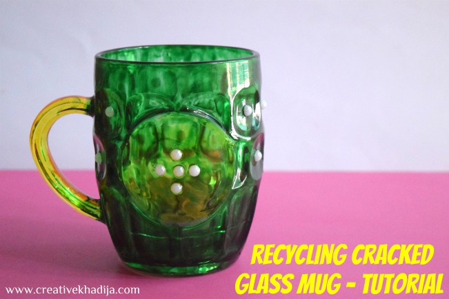 Easy Way To Reuse and Recycle Cracked Glass Mug-Tutorial