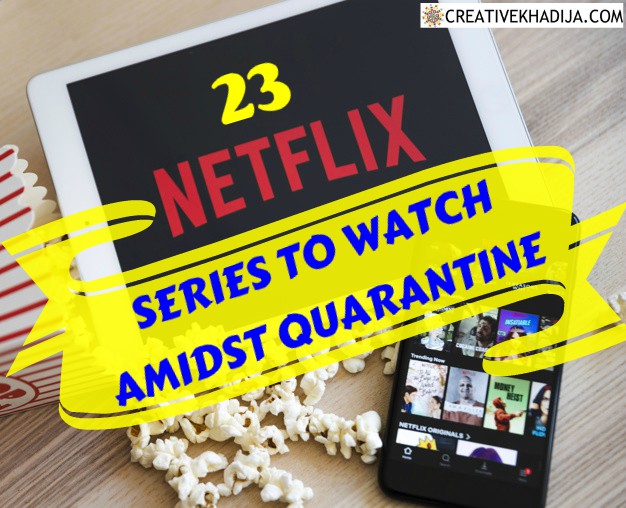 23 BEST NETFLIX SERIES TO WATCH AMIDST QUARANTINE