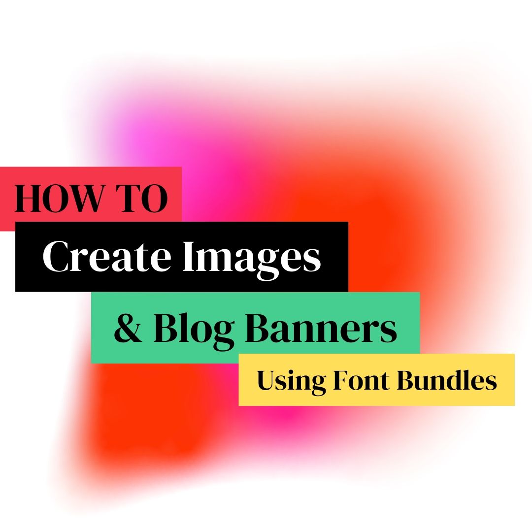 How To Create Images For Blog Banners | Font Bundles Review