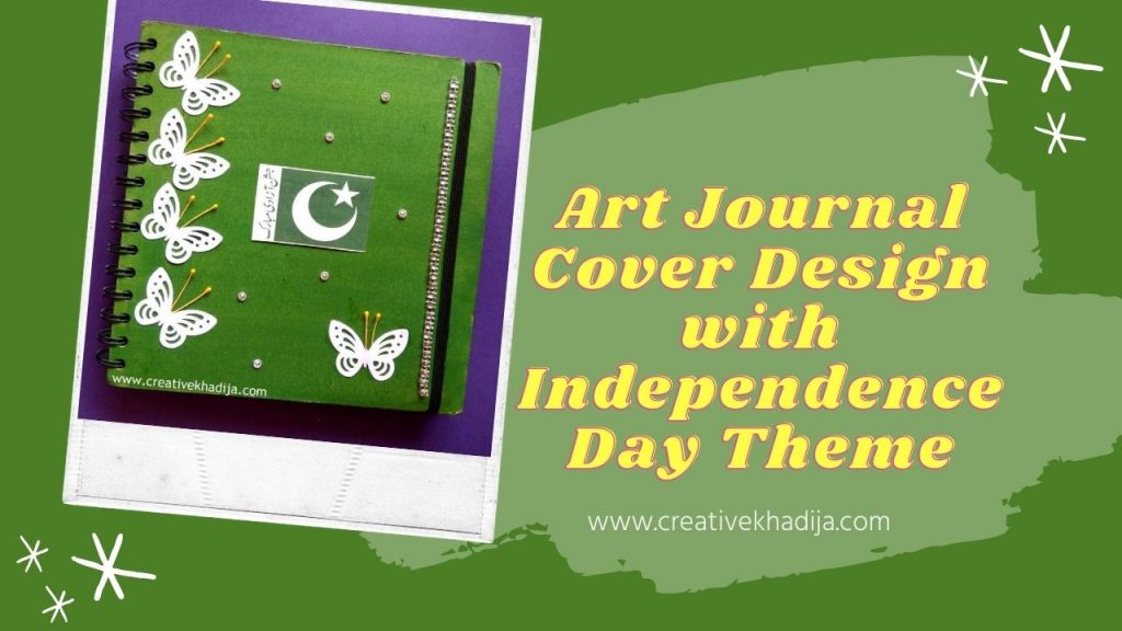 How To Decorate Art Journal Cover with Pakistan Independence Day Theme