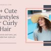 how to style short curly hair romantic curls