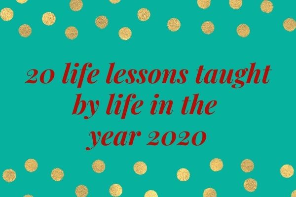 20 life lessons taught by life in the year 2020