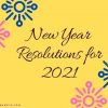 My New Year Resolutions for 2021