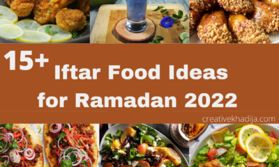 15+ iftaar food ideas for ramadan 2022